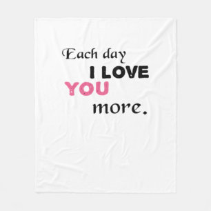 Each Day I Love You More Heartfelt Quote  Fleece Blanket