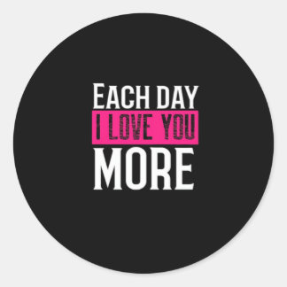 Each Day I Love You More Romantic Quote Design Classic Round Sticker