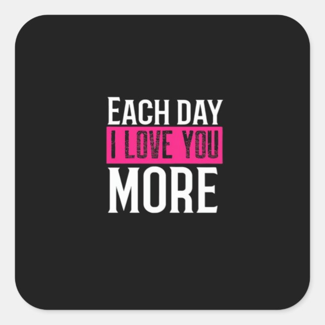 Each Day I Love You More Romantic Quote Design  Square Sticker (Front)