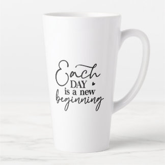 Each Day Is A New Beginning Latte Mug