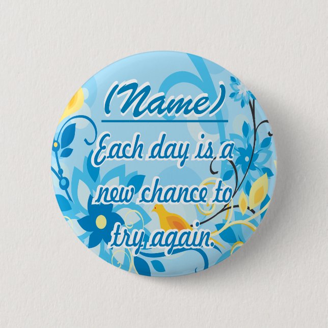Each Day is a New Chance 2 Inch Round Button (Front)