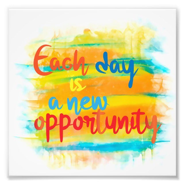Each Day Is A New Opportunity Calligraphy Quote Photo Print (Front)