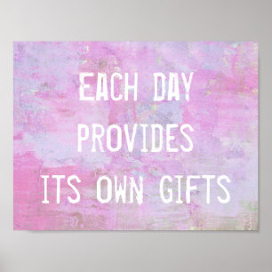 Each day provides its own gifts, inspirational poster