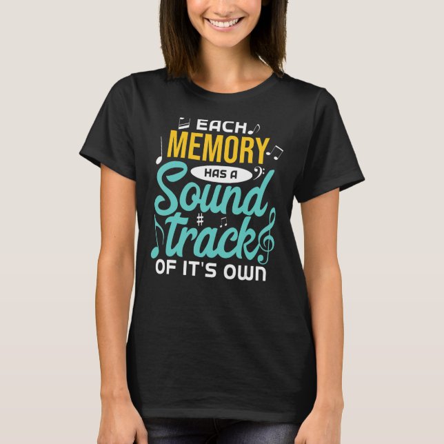 Each Memory Has A Sound Track Music Notes T-Shirt (Front)