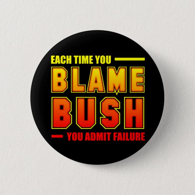 Each Time You Blame Bush 2 Inch Round Button (Front)