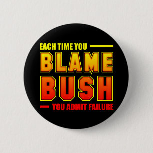 Each Time You Blame Bush 2 Inch Round Button