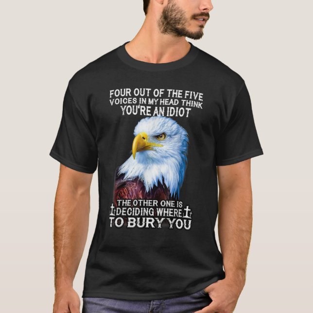 Eagle Four Out Of The Five Voices In My Head Think T-Shirt (Front)