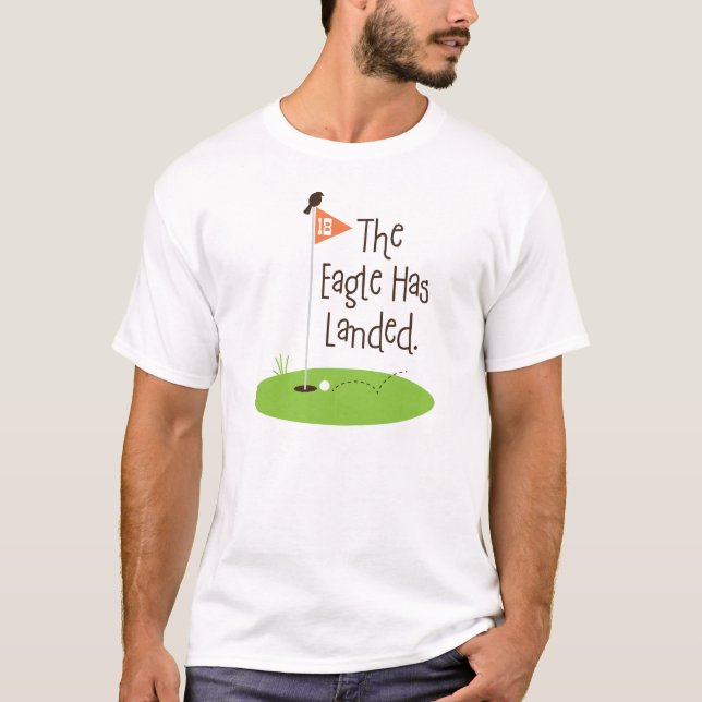 Eagle Has Landed, Golf Scene T-Shirt (Front)