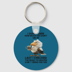 Eagle i don't care how much you don't like me keychain
