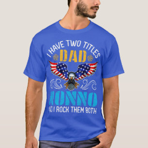Eagle I Have Two Tittles Dad And Nonno And I Rock  T-Shirt