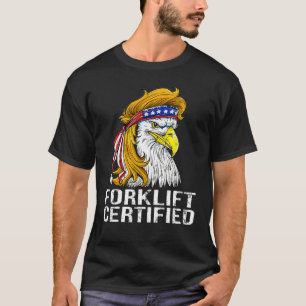 Eagle Mullet Forklift Certified USA Fork Lift For T-Shirt