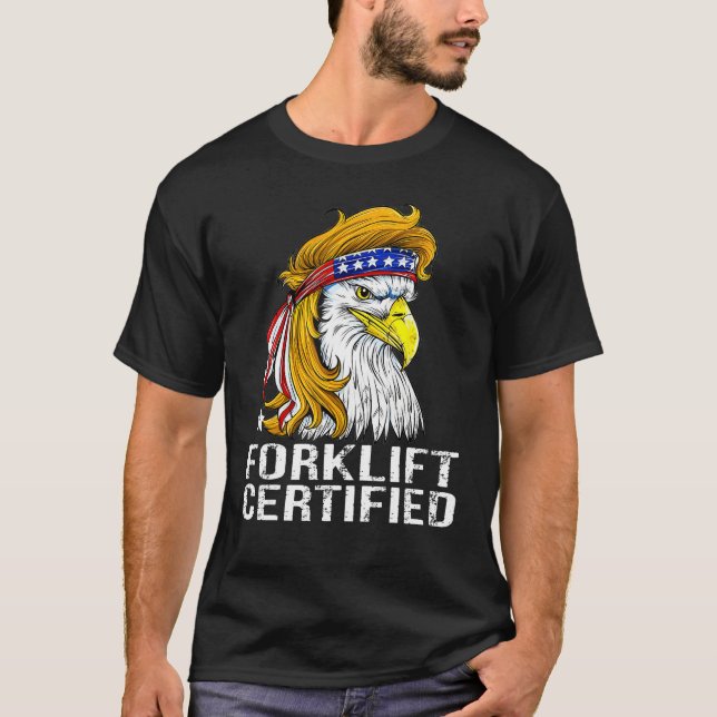 Eagle Mullet Forklift Certified  USA Fork Lift For T-Shirt (Front)