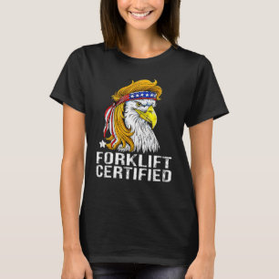 Eagle Mullet Forklift Certified USA Fork Lift For T-Shirt