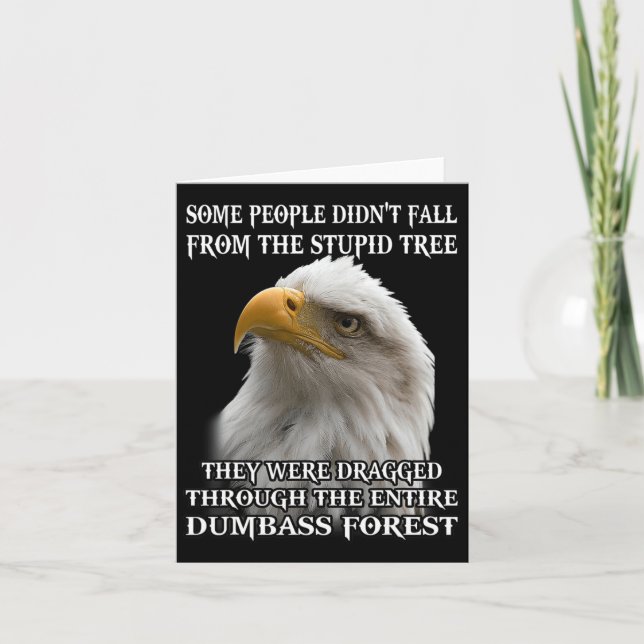 Eagle Some People Didn't Fall From The Stupid Tree Card (Front)