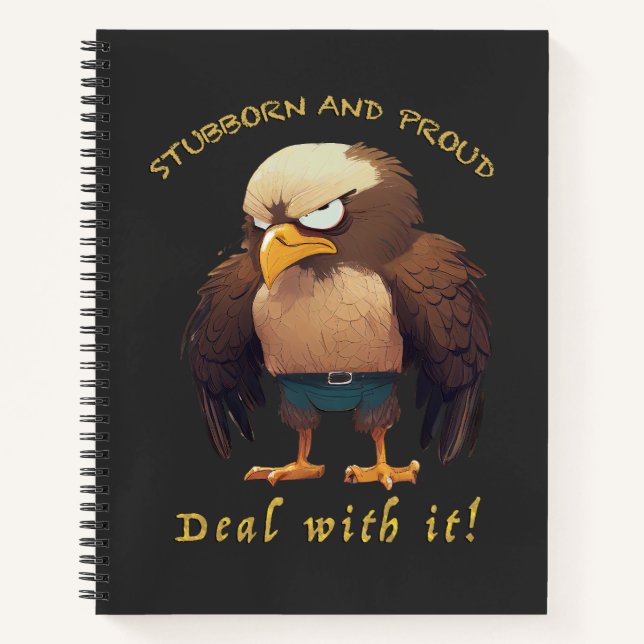 Eagle Stubborn Deal With It Cute Adorable Funny  Notebook (Front)
