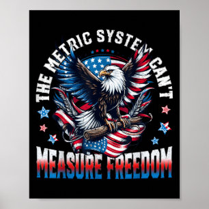 Eagle Usa Flag The Metric System Can't Measure Dom Poster