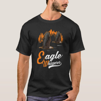 Eagle Whisperer   T-Shirt