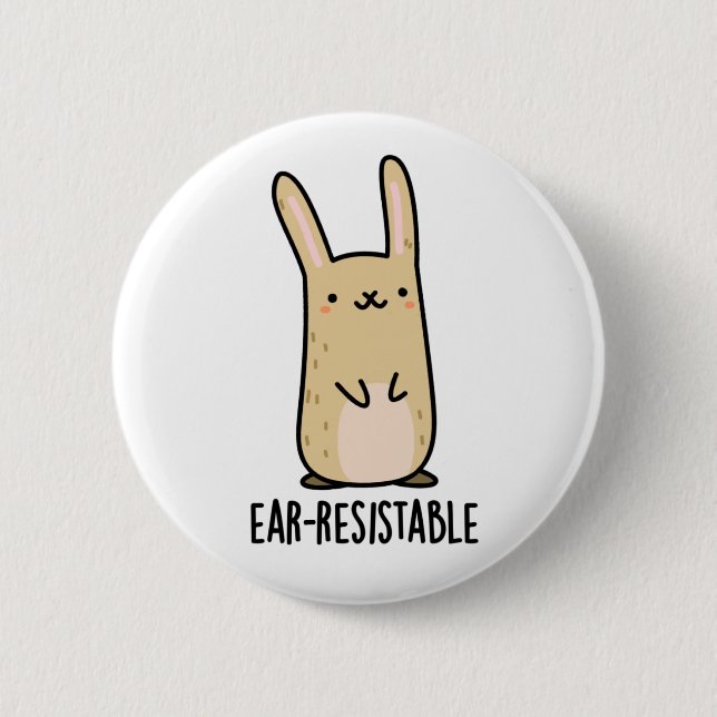 Ear-resistable Funny Bunny Rabbit Pun  2 Inch Round Button (Front)
