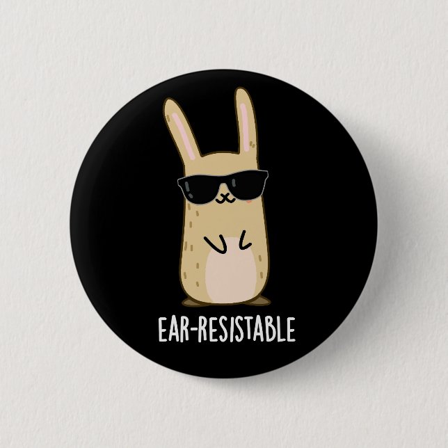 Ear-resistable Funny Bunny Rabbit Pun Dark BG 2 Inch Round Button (Front)