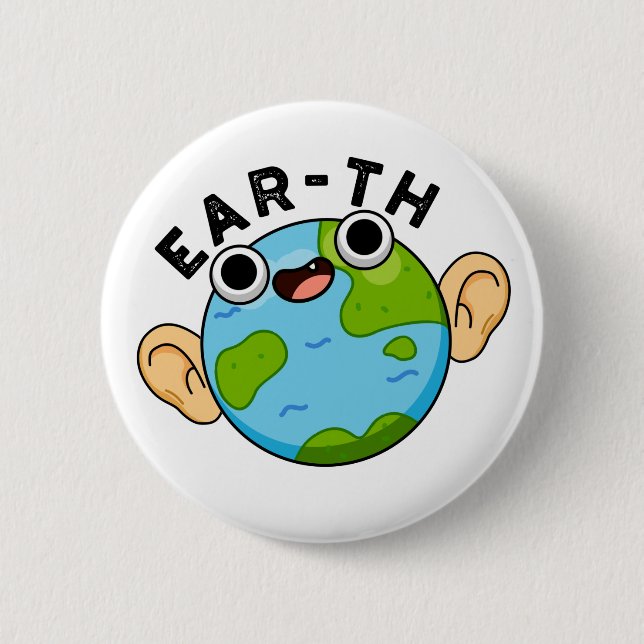 Ear-th Funny Earth Pun  2 Inch Round Button (Front)