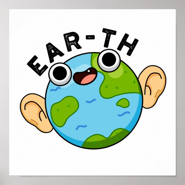 Ear-th Funny Earth Pun  Poster (Front)