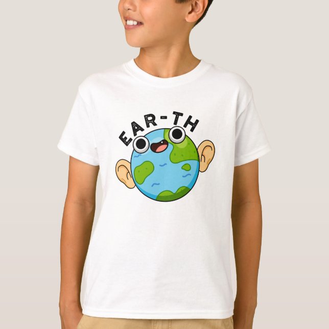 Ear-th Funny Earth Pun  T-Shirt (Front)