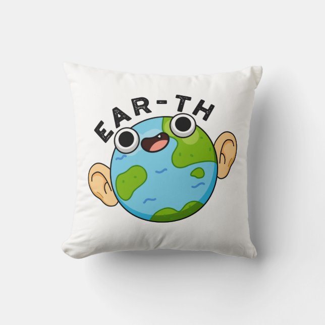 Ear-th Funny Earth Pun  Throw Pillow (Front)