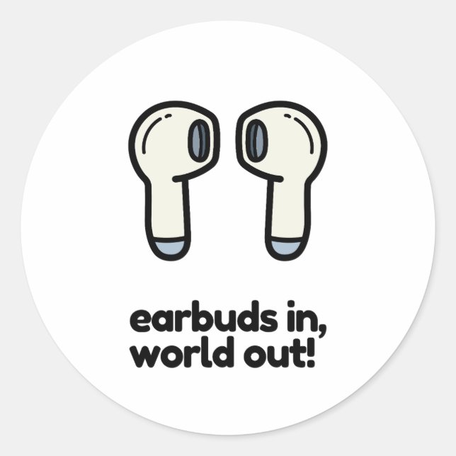 EARBUDS IN, WORLD OUT CLASSIC ROUND STICKER (Front)