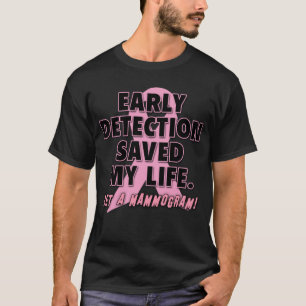 Early Detection Saves Lives Breast Cancer Design T-Shirt