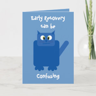 "Early Recovery can be confusing" funny cat card
