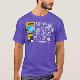 Early Rising Always Smiling Safe Driving Awesome S T-Shirt