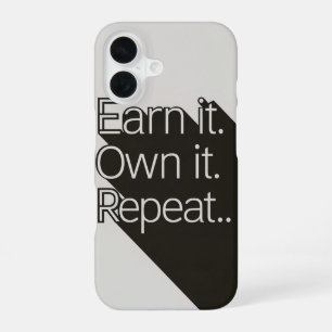 Earn It, Own It, Repeat: The Path to Success iPhone 16 Case
