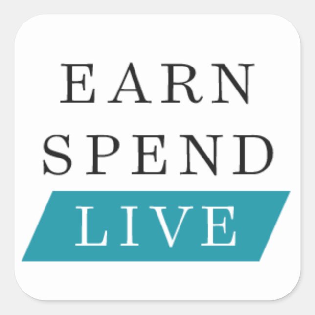 Earn Spend Live Square Sticker (3 inch) (Front)