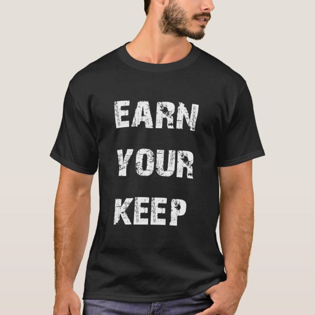 Earn Your Keep T-Shirt (Front)