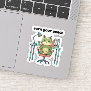 Earn Your Peace Sticker – Mindful Office Cat