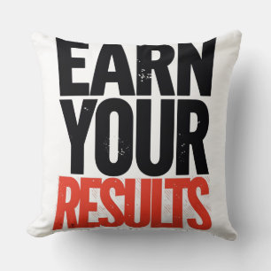 Earn Your Result Motivation Quote T-Shirt – Succes Throw Pillow