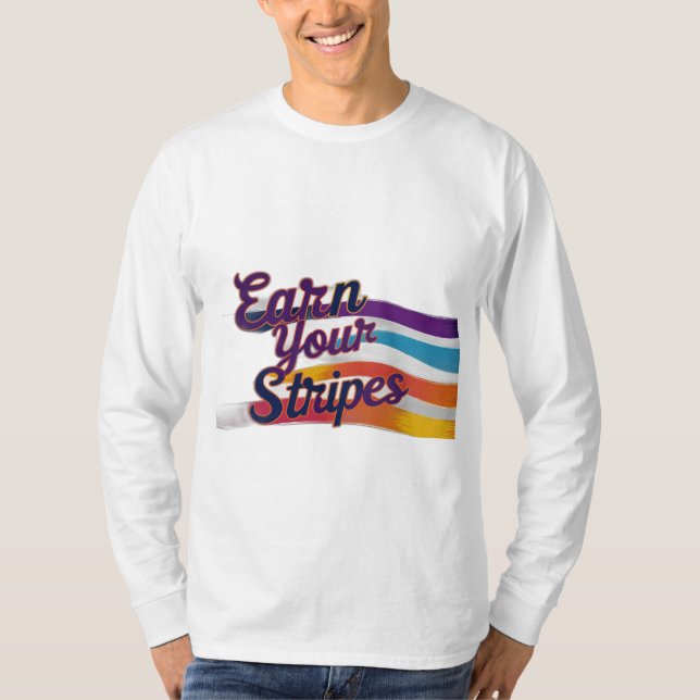 earn your stripes T-Shirt (Front)