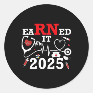 Earned It 2025 For Nurse Graduation Or Rn Lpn Cl O Classic Round Sticker