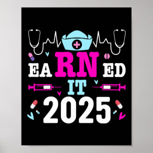 Earned It 2025 Nurse Graduation Nursing School Rn  Poster