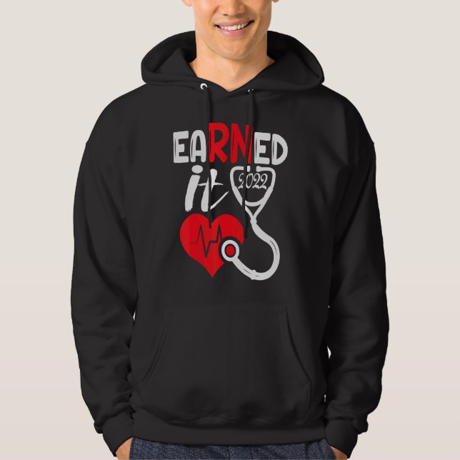 Earned It Nurse Graduation 2022 Nursing Grad Stude Hoodie (Front)