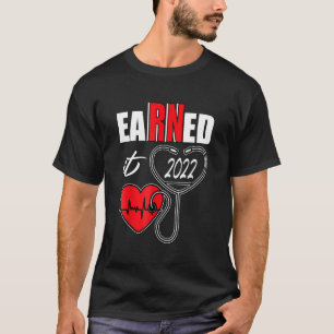 Earned It Nurse Graduation 2022 Nursing Grad Stude T-Shirt