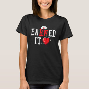 Earned It Nurse Heartbeat Nursing Practitioner T-Shirt