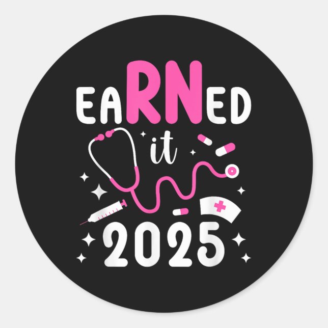 Earned It Rn Graduate 2025 Registered Nurse Gradua Classic Round Sticker (Front)