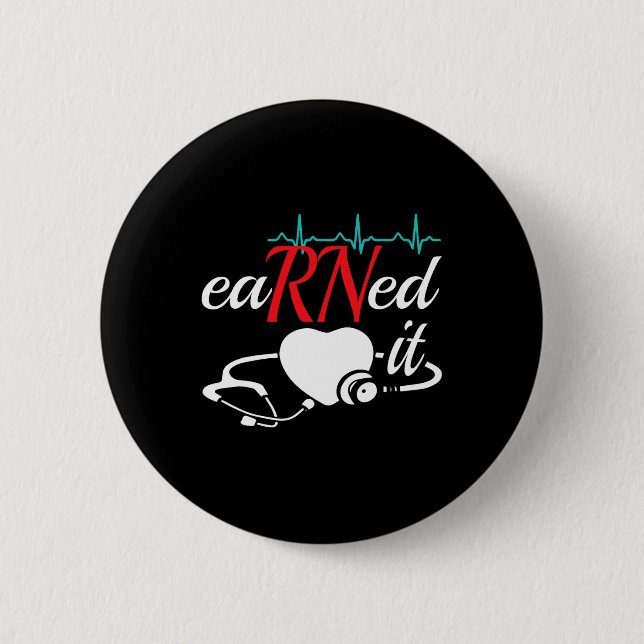 Earned It Rn Nurse Nursing Graduation  2 Inch Round Button (Front)