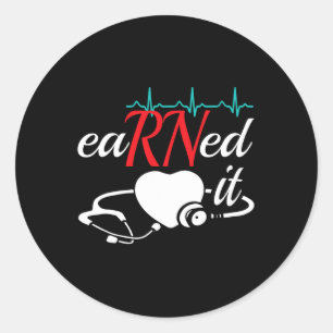 Earned It Rn Nurse Nursing Graduation  Classic Round Sticker