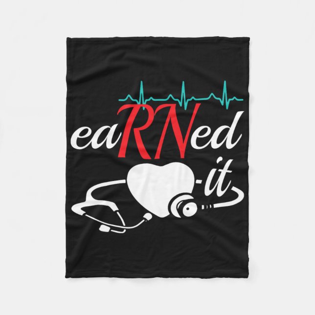 Earned It Rn Nurse Nursing Graduation  Fleece Blanket (Front)