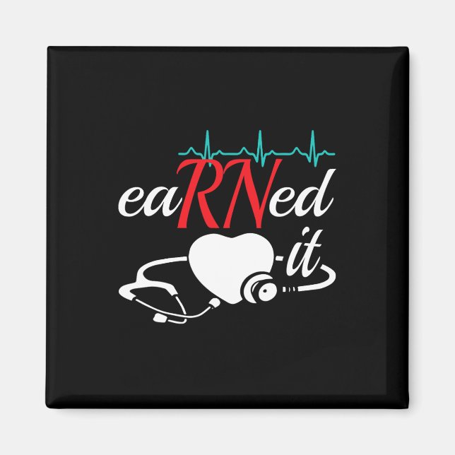 Earned It Rn Nurse Nursing Graduation  Magnet (Front)