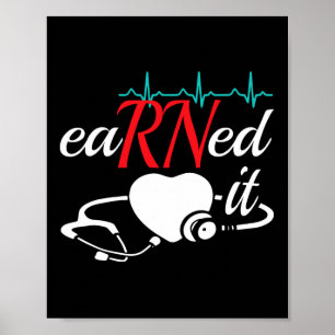 Earned It Rn Nurse Nursing Graduation  Poster