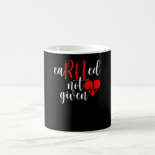 Earned Not Given RN Nurse Gift Registered Nurse Nu Coffee Mug