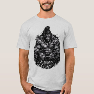 Earned Not Given Warrior Strength Gym Streetwear  T-Shirt